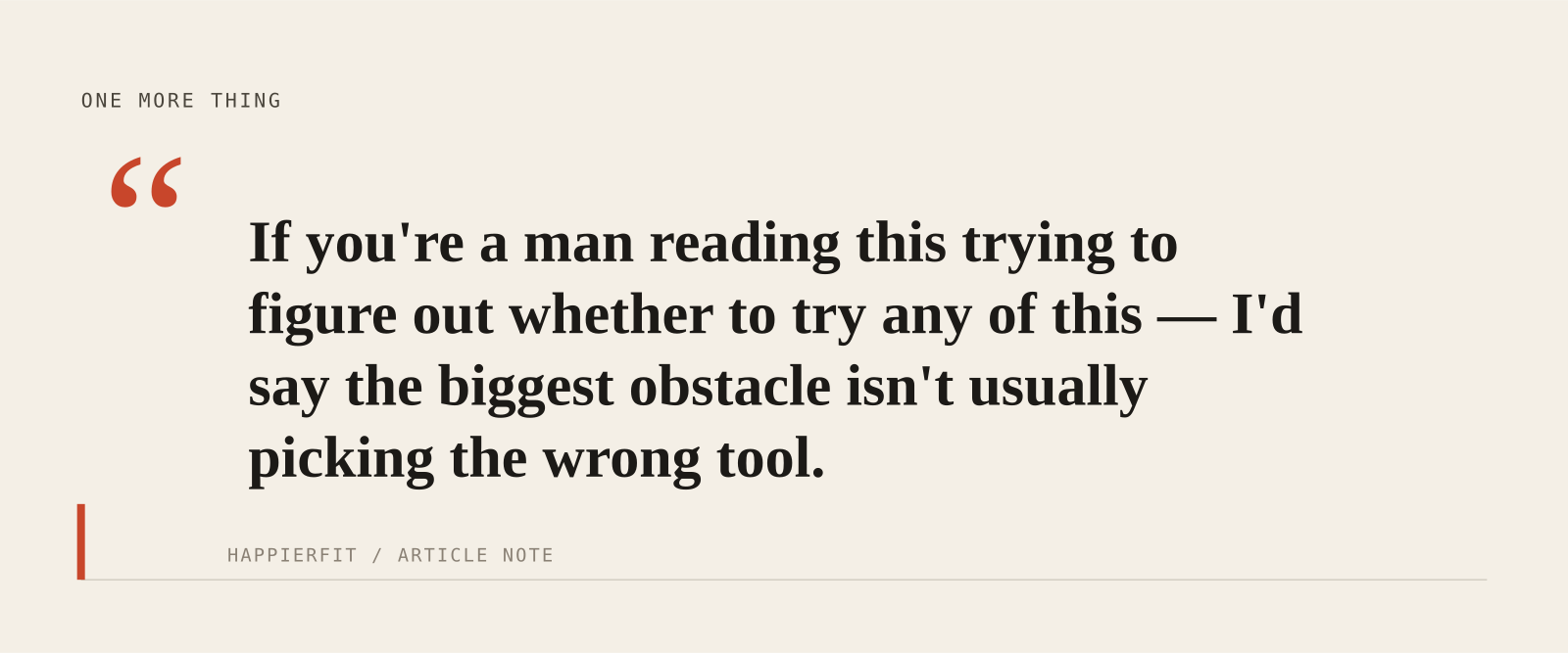 If you're a man reading this trying to figure out whether to try any of this — I'd say the biggest obstacle isn't usually picking the wrong tool.