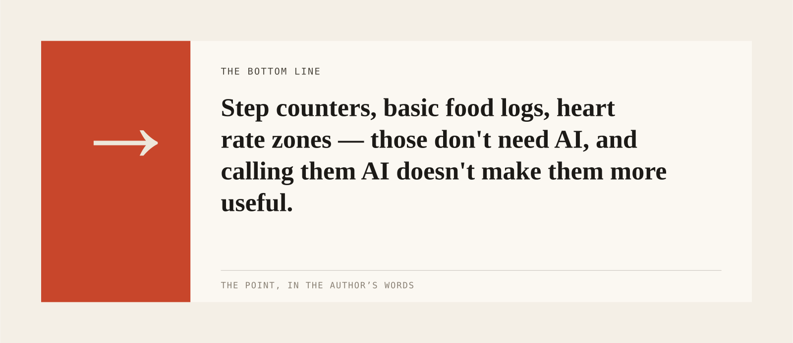Step counters, basic food logs, heart rate zones — those don't need AI, and calling them AI doesn't make them more useful.