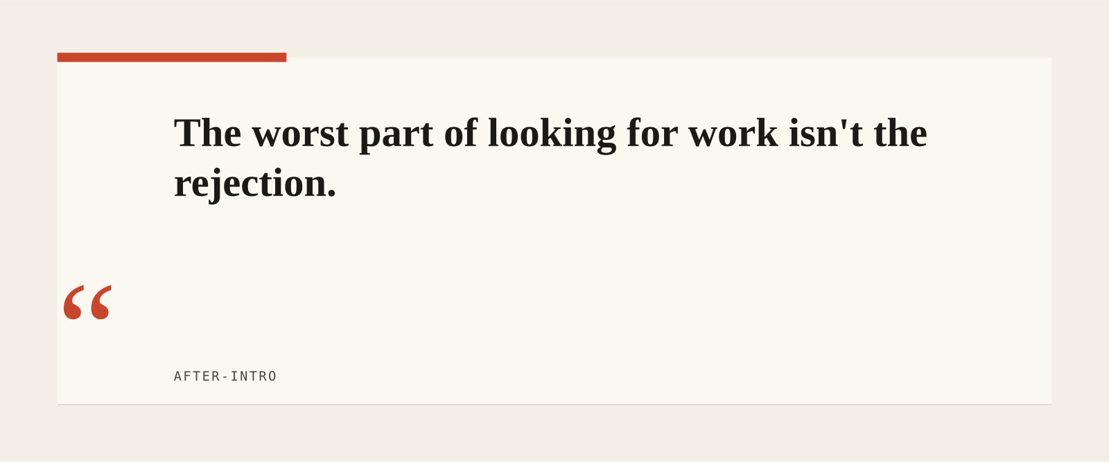The worst part of looking for work isn't the rejection.