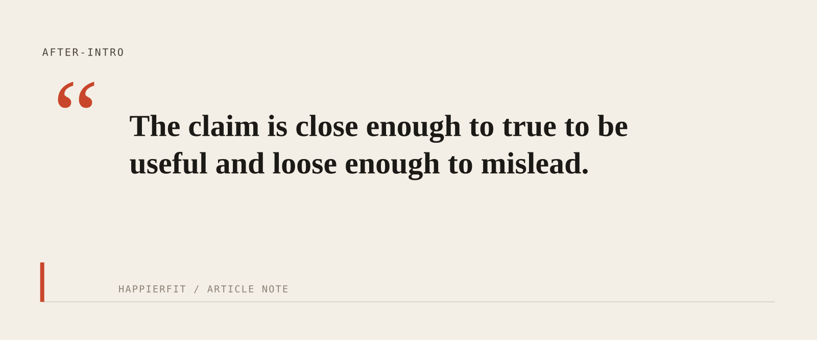 The claim is close enough to true to be useful and loose enough to mislead.