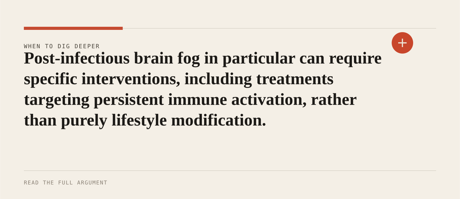 Post-infectious brain fog in particular can require specific interventions, including treatments targeting persistent immune activation, rather than purely lifestyle modification.