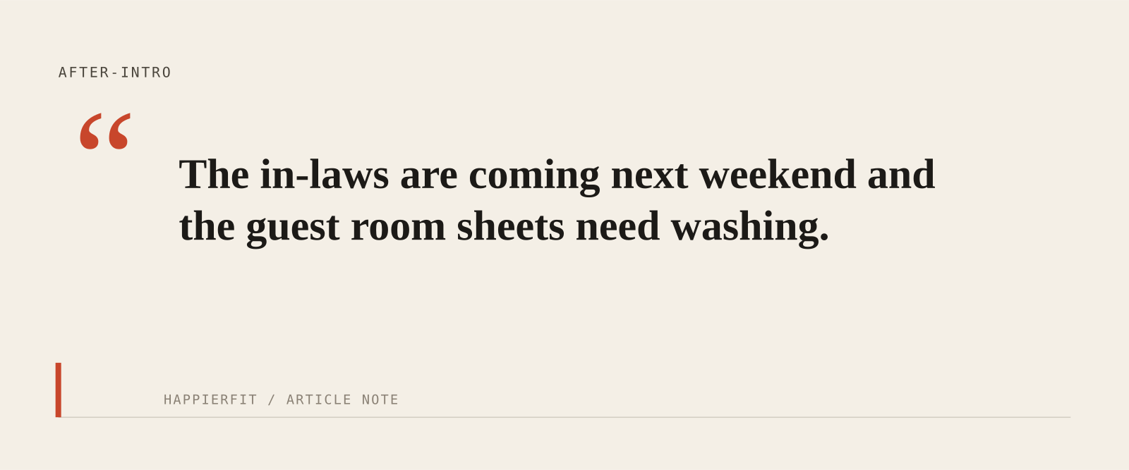 The in-laws are coming next weekend and the guest room sheets need washing.