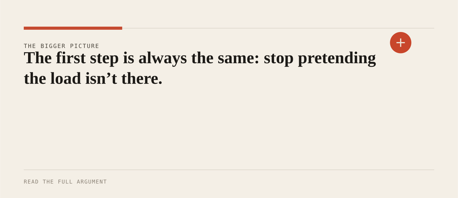 The first step is always the same: stop pretending the load isn’t there.