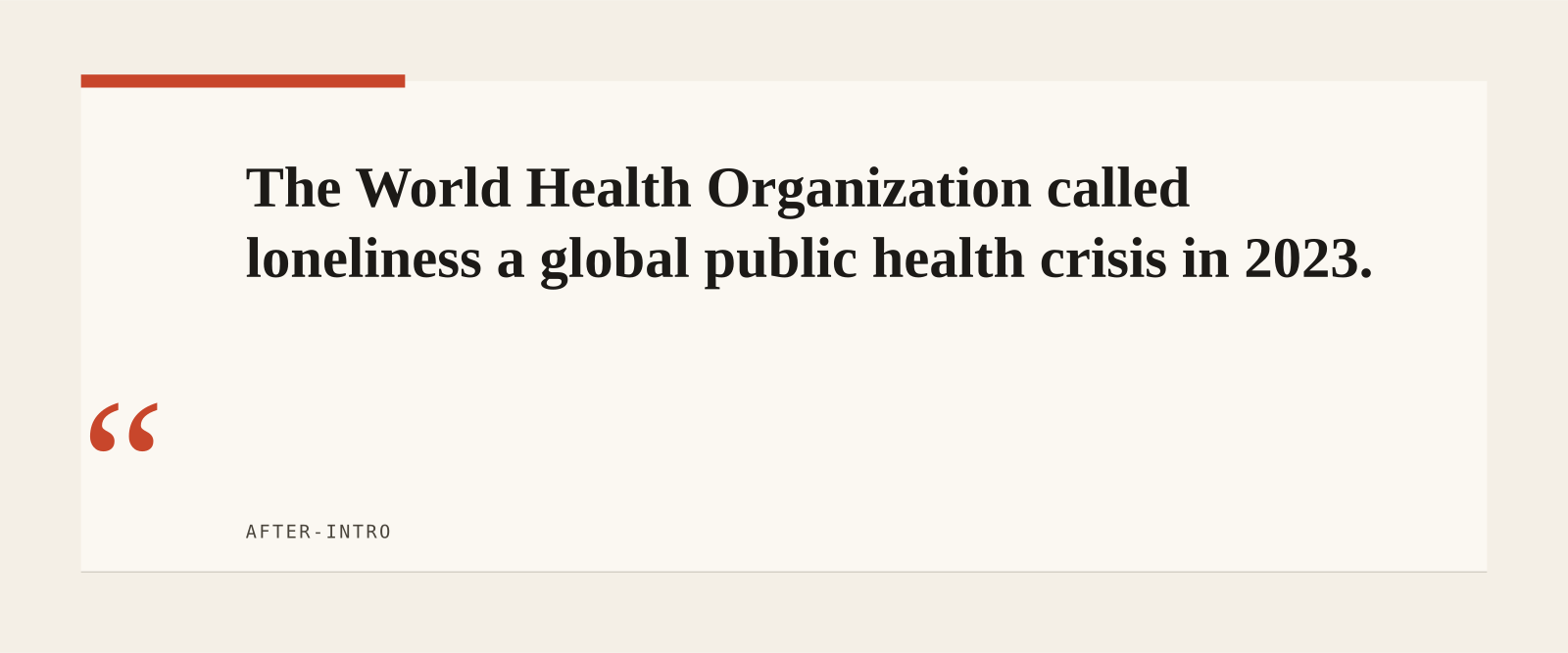 The World Health Organization called loneliness a global public health crisis in 2023.
