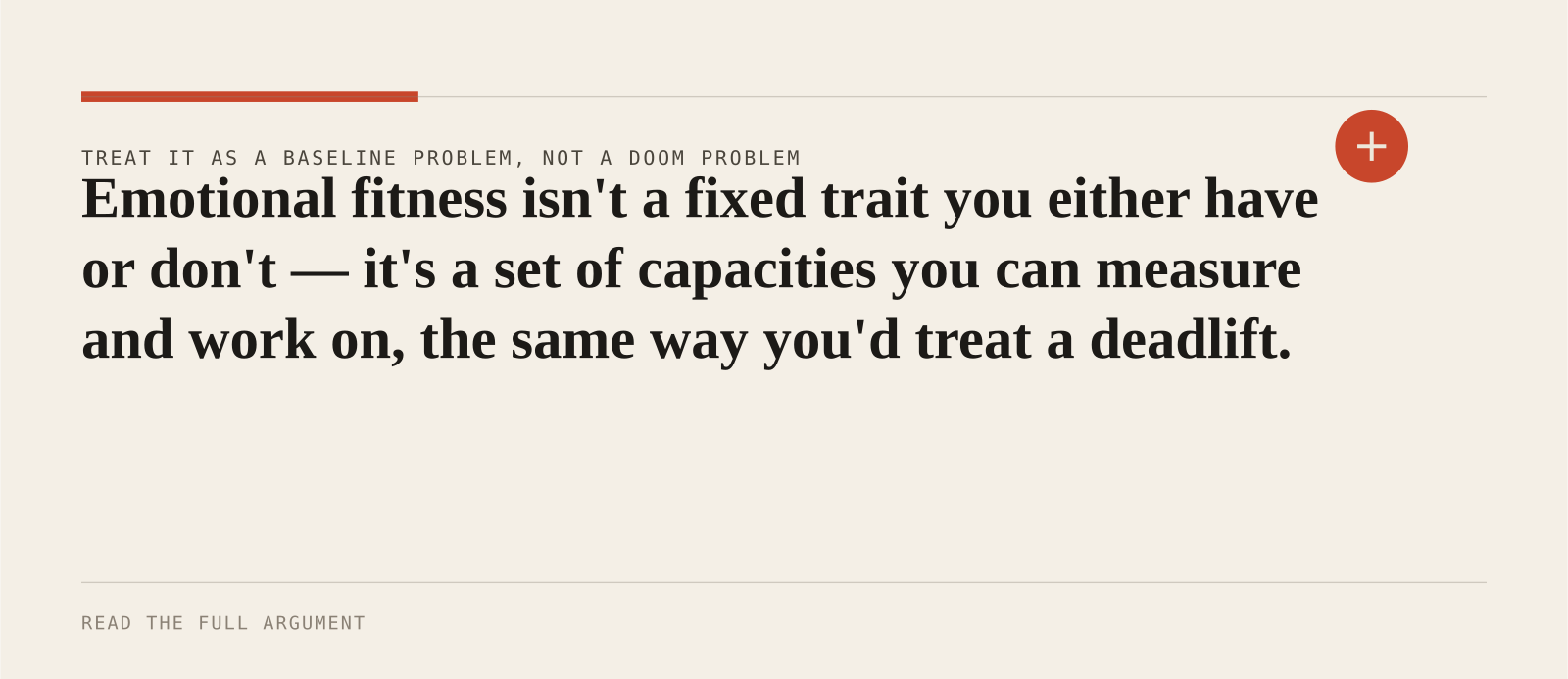 Emotional fitness isn't a fixed trait you either have or don't — it's a set of capacities you can measure and work on, the same way you'd treat a deadlift.