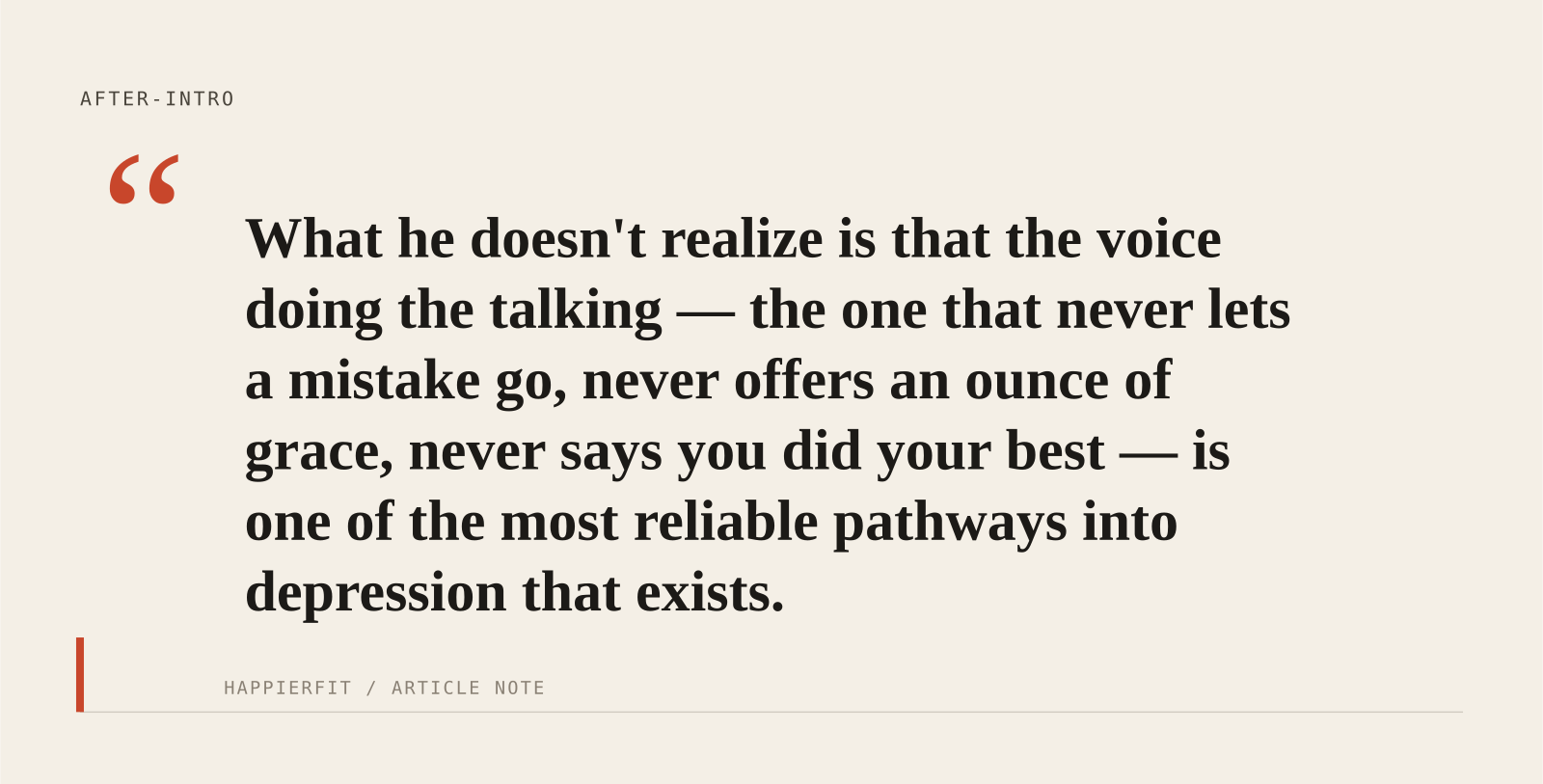 What he doesn't realize is that the voice doing the talking — the one that never lets a mistake go, never offers an ounce of grace, never says you did your best — is one of th