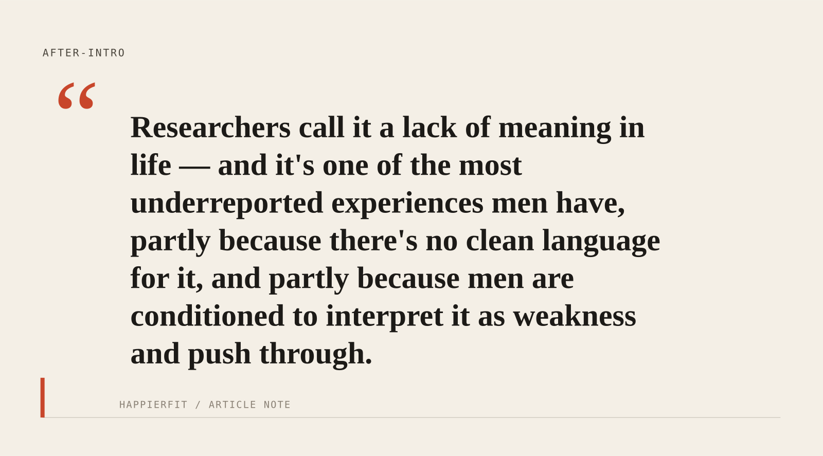 Researchers call it a lack of meaning in life — and it's one of the most underreported experiences men have, partly because there's no clean language for it, and partly b