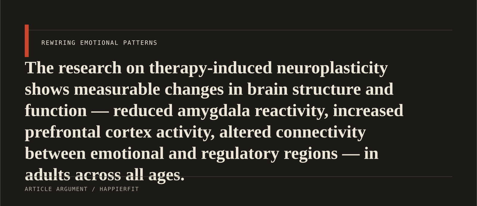 The research on therapy-induced neuroplasticity shows measurable changes in brain structure and function — reduced amygdala reactivity, increased prefrontal cortex activity, altere