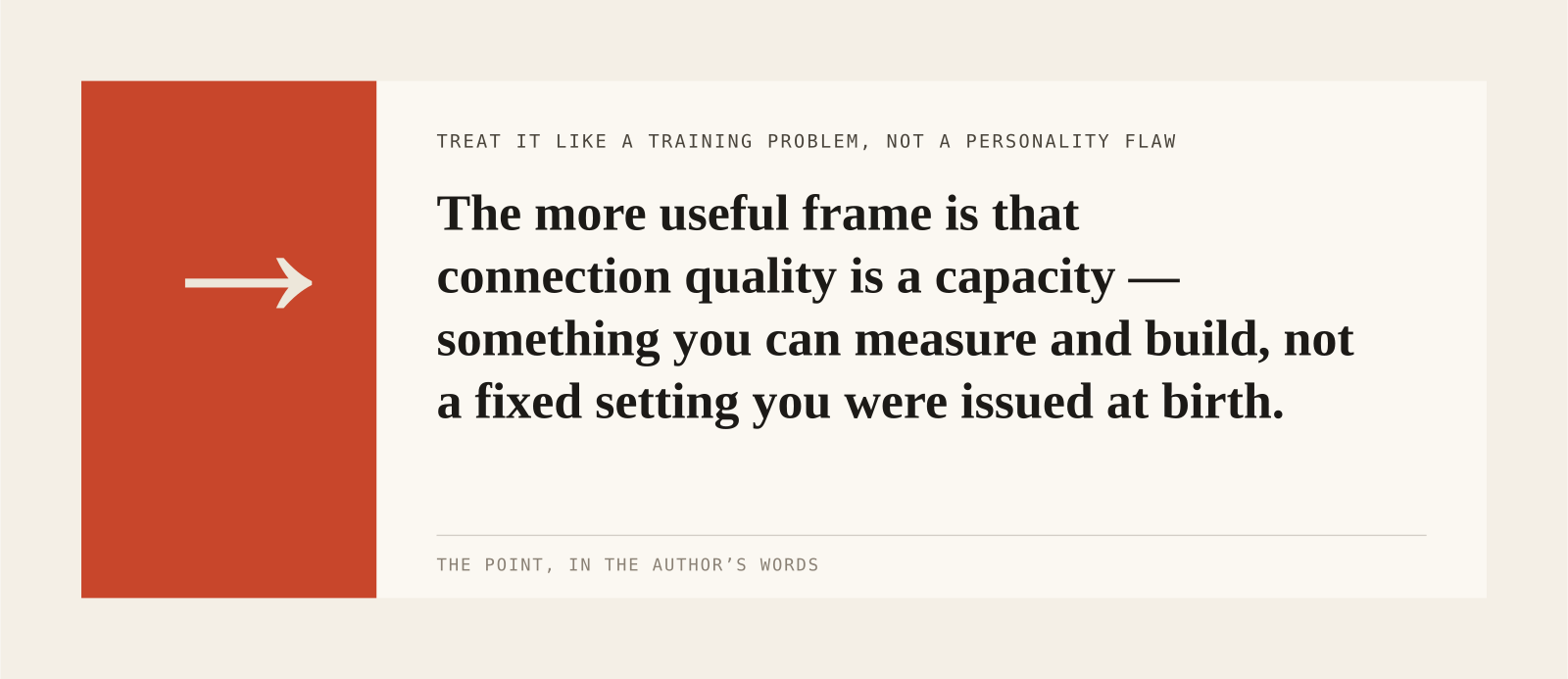 The more useful frame is that connection quality is a capacity — something you can measure and build, not a fixed setting you were issued at birth.