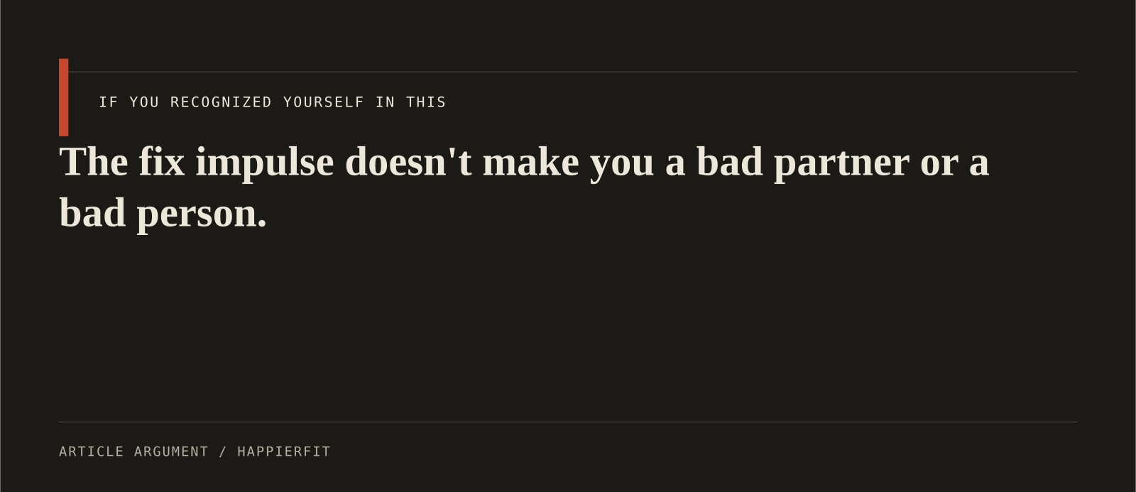 The fix impulse doesn't make you a bad partner or a bad person.