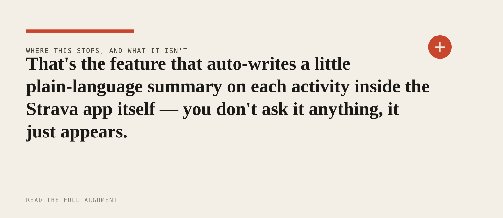 That's the feature that auto-writes a little plain-language summary on each activity inside the Strava app itself — you don't ask it anything, it just appears.